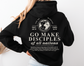Go Make Disciples Hoodie