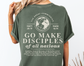 Women's Christian Bible Verse Shirt, Go Make Disciples Shirt, Matthew 28 Tee, Unisex Garment-Dyed, Gift for Christian Women