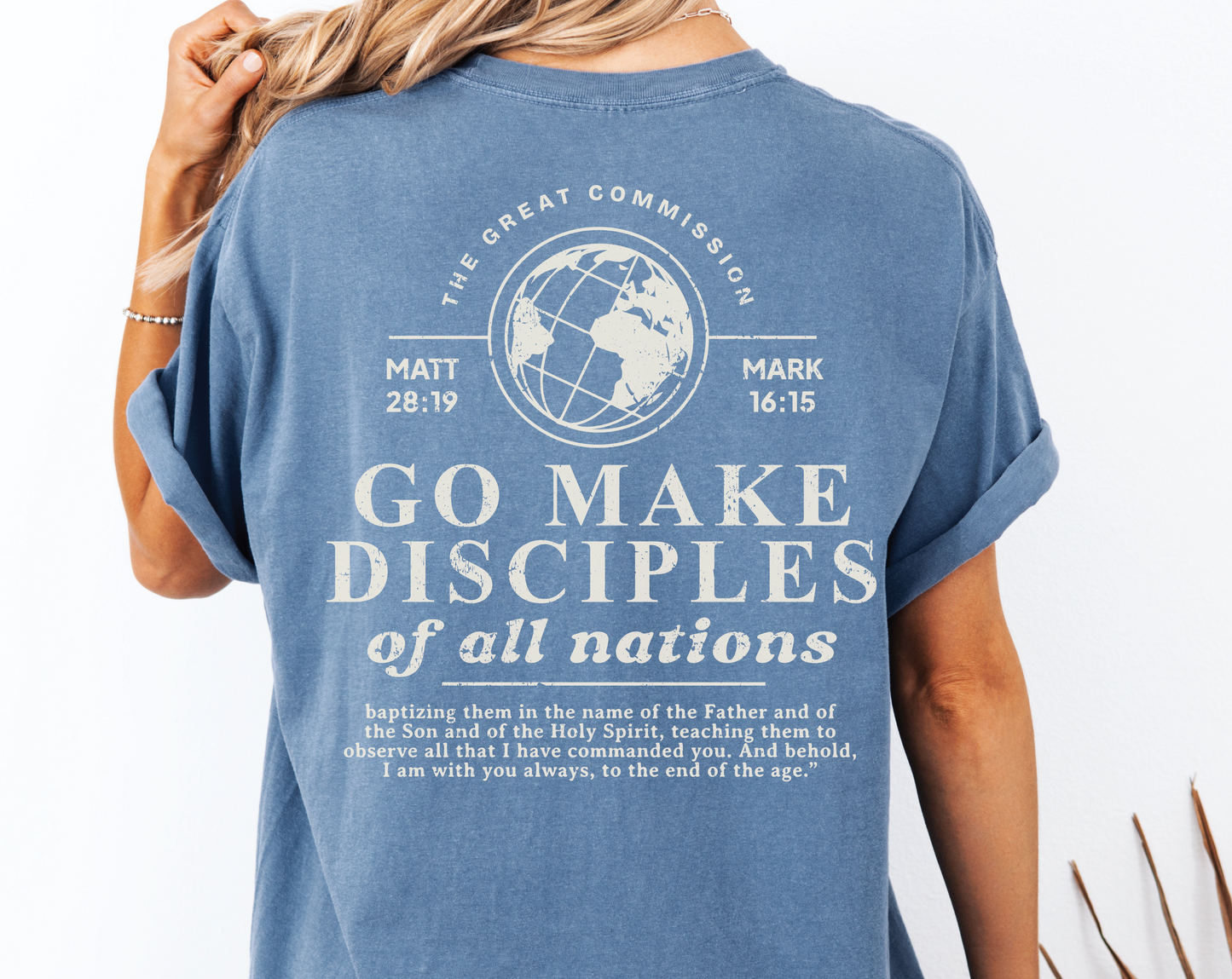 Women's Christian Bible Verse Shirt, Go Make Disciples Shirt, Matthew 28 Tee, Unisex Garment-Dyed, Gift for Christian Women